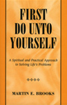 First Do Unto Yourself Book Martin E. Brooks